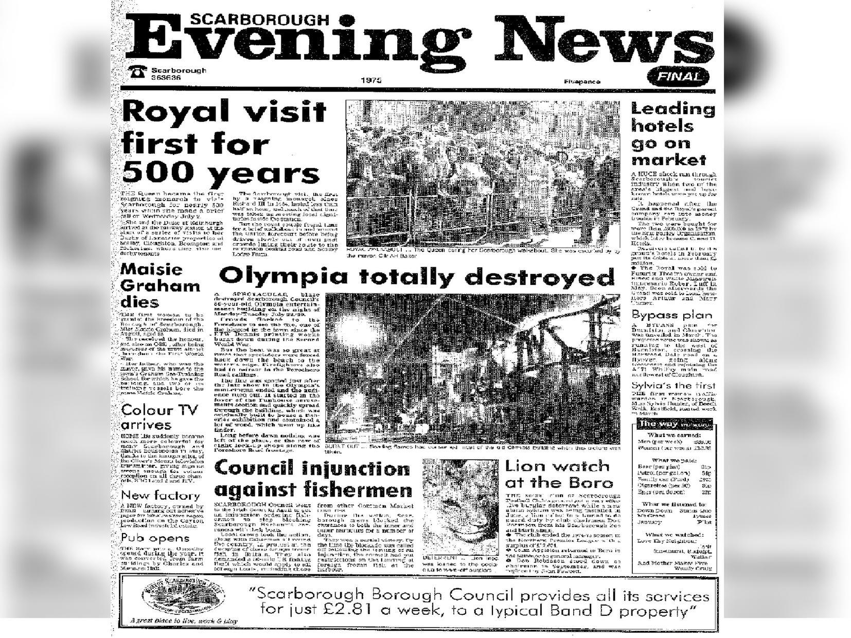 On July 2 1975 the Queen visited Scarborough. It was the first time a reigning monarch had visited the town in nearly 500 years. Also in that year, a huge blaze destroyed much of the Olympia.