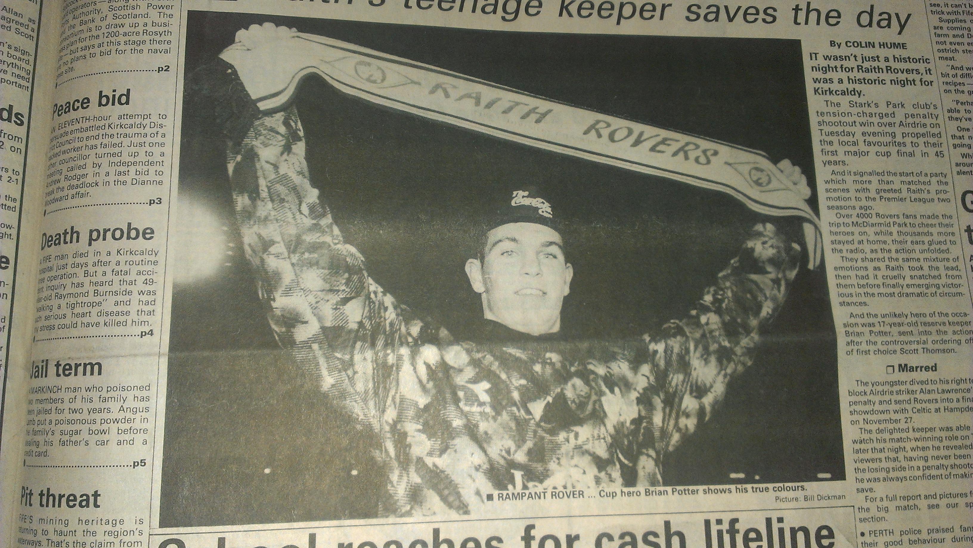 Raith Rovers Coca Cola Cup -  front page of the Fife Free Press after Brian Potter, substitute goalie, saved the penalty that took them to the cup final.